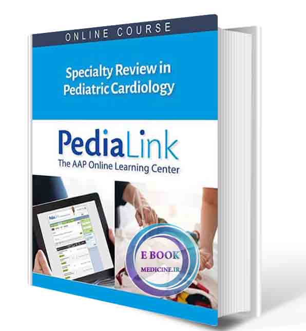 دانلود کتاب Specialty Review in Pediatric Cardiology Virtual Course  2021 (CME VIDEOS)